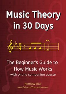 Music Theory in 30 Days: The Beginner's Guide to How Music Works -