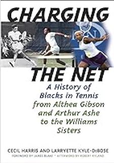 Charging the Net: A History of Blacks in Tennis from Althea Gibson