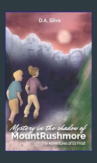 [EBOOK] ❤ Mystery in the Shadow of Mount Rushmore: The Adventures of Eli Frost     Kindle Editi