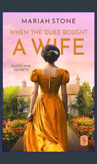 (<E.B.O.O.K.$) 📚 When the Duke Bought a Wife: A Prequel Novella to the Dukes and Secrets series