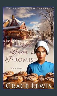 {PDF} ❤ New Year's Promise: Inspirational Amish Romance (Tales of Amish Sisters Book 2)     Kin