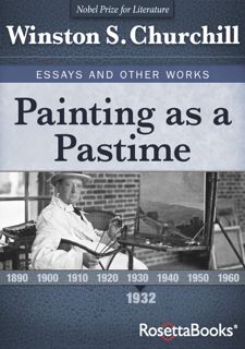 Painting as a Pastime (Winston S. Churchill Essays and Other Works)