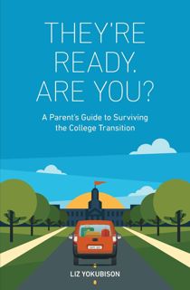 (^PDF READ)- DOWNLOAD They're Ready. Are You   A Parent's Guide to Surviving the College Transitio