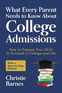 PDF [READ EBOOK] What Every Parent Needs to Know About College Admissions  How to Prepare Your Chi