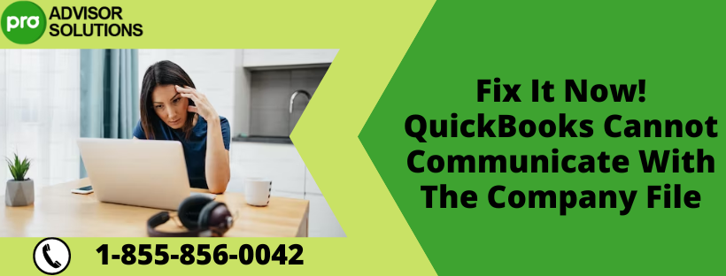 Fix It Now! QuickBooks Cannot Communicate With The Company File