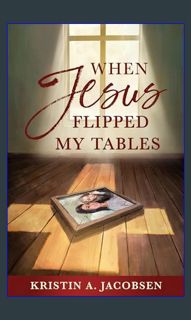 $$EBOOK ❤ When Jesus Flipped My Tables     Kindle Edition (Ebook pdf)