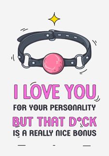 Read F.R.E.E [Book] I Love You For Your Personality But That Dick Is A Really Nice Bonus: Perfect