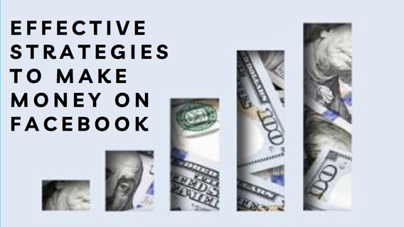 Unlocking Your Facebook Fortune: Strategies to Make Money on the World’s Largest Social Media Platfo