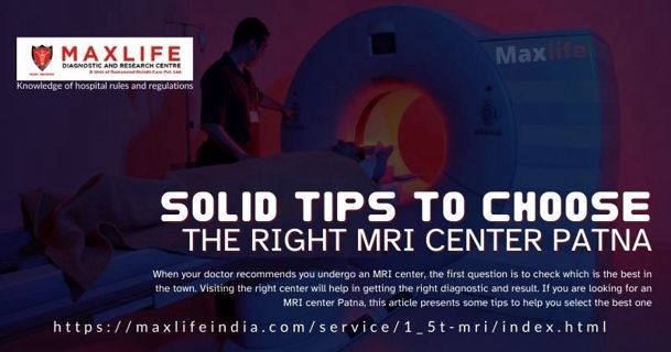Solid Tips to Choose the Right MRI Center Patna