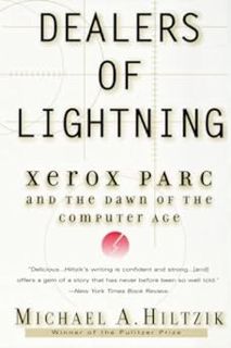 ) Books Dealers of Lightning: Xerox PARC and the Dawn of the Computer Age BY: Michael A. Hiltzik (A