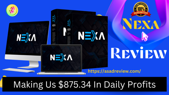 Nexa Review – Making Us $875.34 In Daily Profits.