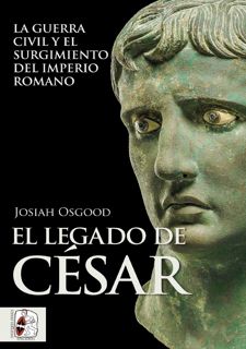 READ B.O.O.K El legado de CAsar: La guerra civil y el surgimiento del Imperio romano (Spanish