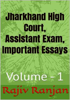 Read [P.D.F] Jharkhand High Court, Assistant Exam, Important Essays: Volume - 1
