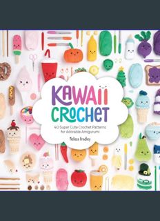 DOWNLOAD NOW Kawaii Crochet: 40 super cute crochet patterns for adorable amigurumi     Paperback –