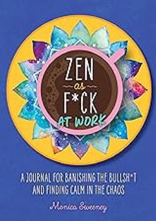^ Zen as F*ck at Work: A Journal for Banishing the Bullsh*t and Finding Calm in the Chaos (Zen as
