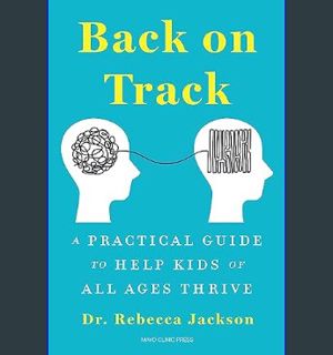 Download Online Back on Track: A Practical Guide to Help Kids of All Ages Thrive     Paperback – Se