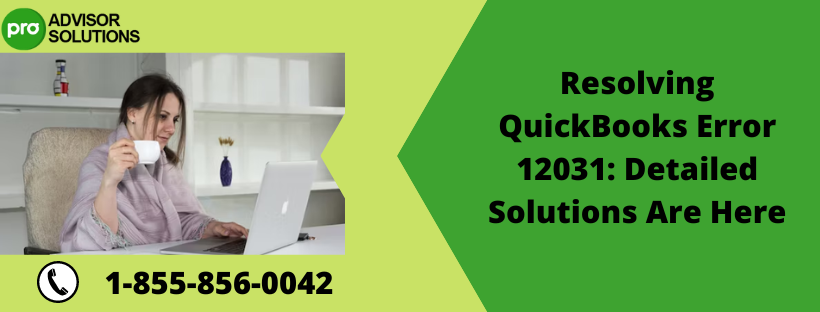 Resolving QuickBooks Error 12031: Detailed Solutions Are Here