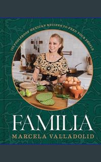 {pdf} 💖 Familia: 125 Foolproof Mexican Recipes to Feed Your People     Hardcover – October 3, 2