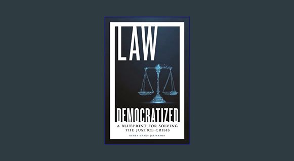 {DOWNLOAD} 🌟 Law Democratized: A Blueprint for Solving the Justice Crisis (Ebook pdf)