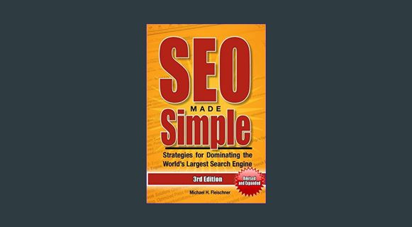 [READ EBOOK]$$ 💖 SEO Made Simple (Third Edition): Strategies for Dominating the World's Largest