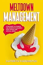 R.E.A.D Book (Choice Award) Meltdown Management: Strategies to Handle Meltdowns in Children with A