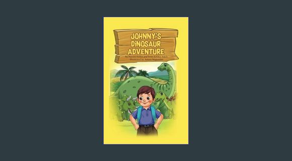 $$EBOOK 📕 Johnny's Dinosaur Adventure (Johnny's Adventures)     Paperback – November 19, 2023 '