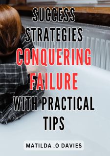 Read F.R.E.E [Book] Success Strategies: Conquering Failure with Practical Tips: Overcome