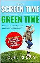 Read/Download From Screen Time to Green Time: A Parent's Guide to Raising Outdoor Kids in this Digit