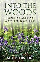 Read/Download Into the Woods: Families Making Art in Nature