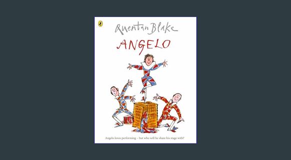 DOWNLOAD NOW Angelo: Celebrate Quentin Blake’s 90th Birthday     Paperback – January 16, 2024
