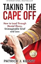 R.E.A.D Book (Choice Award) Taking the Cape Off: How to Lead Through Mental Illness, Unimaginable