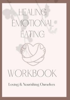 Read F.R.E.E [Book] Healing Emotional Eating Workbook & Journal: Loving & Nourishing Ourselves