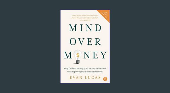 DOWNLOAD NOW Mind over Money: Why understanding your money behaviour will improve your financial fr