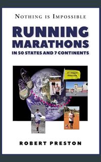 GET [PDF Running Marathons in 50 States and 7 Continents: A Runner's Inspirational Adventure Around