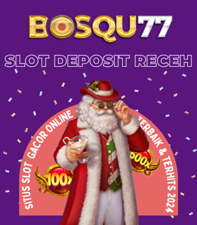 Bosqu77 : Slot Receh Deposit 1000 Via Gopay Tanpa Potongan Online 24/7