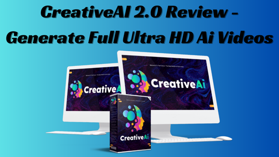 CreativeAI 2.0 Review - Generate Full Ultra HD Ai Videos