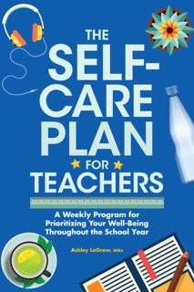 PDF READ)DOWNLOAD The Self-Care Plan for Teachers  A Weekly Program for Prioritizing Your Well-Be