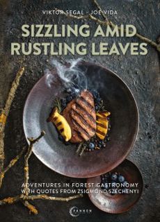 Letöltés [PDF] Sizzling amid rustling leaves - Adventures in forest gastronomy with quotes from Zsig