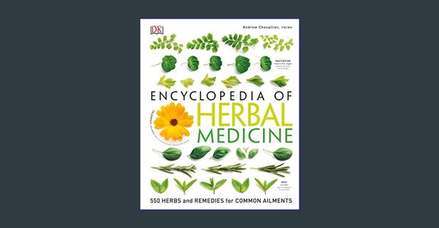 {ebook} ✨ DK Encyclopedia of Herbal Medicine: 550 Herbs Loose Leaves and Remedies for Common Ai