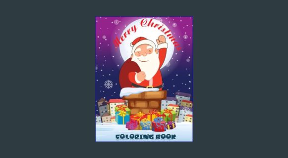 $${EBOOK} 📖 Merry Christmas Coloring Book For Children: Holiday Magic Unleashed: A Bestselling