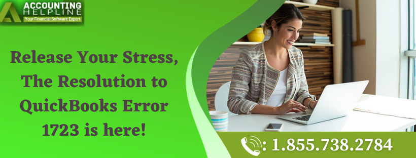 Release Your Stress, The Resolution to QuickBooks Error 1723 is here!