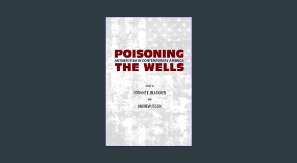 Epub Kndle Poisoning the Wells: Antisemitism in Contemporary America     Paperback – September 5, 2