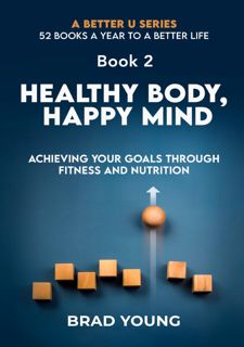 Read [P.D.F] Healthy Body, Happy Mind: Achieving Your Goals Through Fitness and Nutrition (A