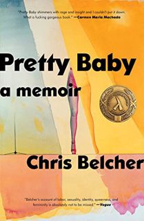 [Get] [EPUB KINDLE PDF EBOOK] Pretty Baby: A Memoir by  Chris Belcher 💜