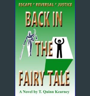 GET [PDF Back In the Fairy Tale: Escape * Reversal * Justice (The Fairytale Trilogy)     Paperback