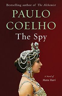 [View] EBOOK EPUB KINDLE PDF The Spy: A Novel of Mata Hari (Vintage International) by  Paulo Coelho