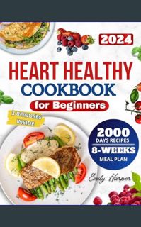 [READ EBOOK]$$ 📖 HEART HEALTHY COOKBOOK FOR BEGINNERS: Heart Health Forever, 2000 Days of Tasty