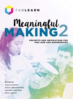 ( PDF KINDLE)- DOWNLOAD Meaningful Making 2  Projects and Inspirations for Fab Labs and Makerspace