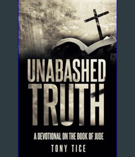 Full E-book Unabashed Truth: A Devotional on the Book of Jude     Paperback – December 28, 2023