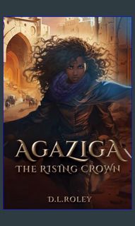EBOOK #pdf ⚡ Agaziga: The Rising Crown (Nasu Rabi)     Paperback – December 29, 2023 [EBOOK EPU